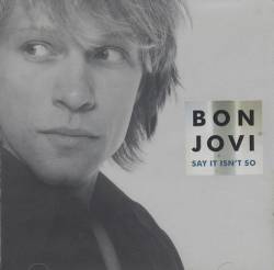 Bon Jovi : Say It Isn't So
